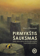 Mary Eberstadt - Pirmykštis šauksmas (priekinis viršelis).jpeg