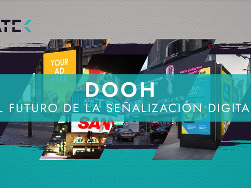 DOOH EL FUTURO DE LA SEÑALIZACIÓN DIGITAL