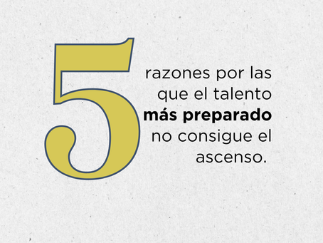 5 razones por las que el talento más preparado no consigue el ascenso