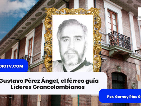 Líderes Grancolombianos
Gustavo Pérez Ángel, el férreo guía