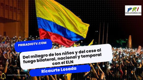 Del milagro de los niños y del cese al fuego bilateral, nacional y temporal con el ELN