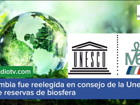 Colombia fue reelegida en consejo de la Unesco sobre reservas de biosfera​
