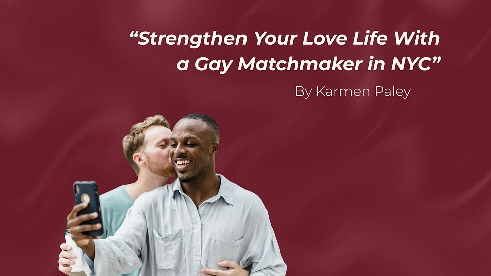 Upgrade Your Love Life With a Gay Matchmaker in NYC