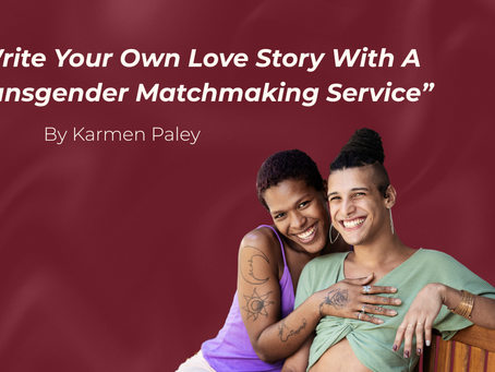 ransgender matchmaking service for meaningful relationships