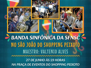 Apresentação da Banda Sinfônica da SFNSC no São João do Shopping Peixoto !!