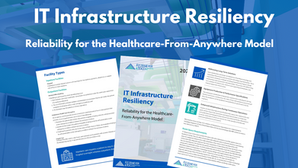 IT Infrastructure Resiliency: Reliability for the Healthcare-From-Anywhere Model