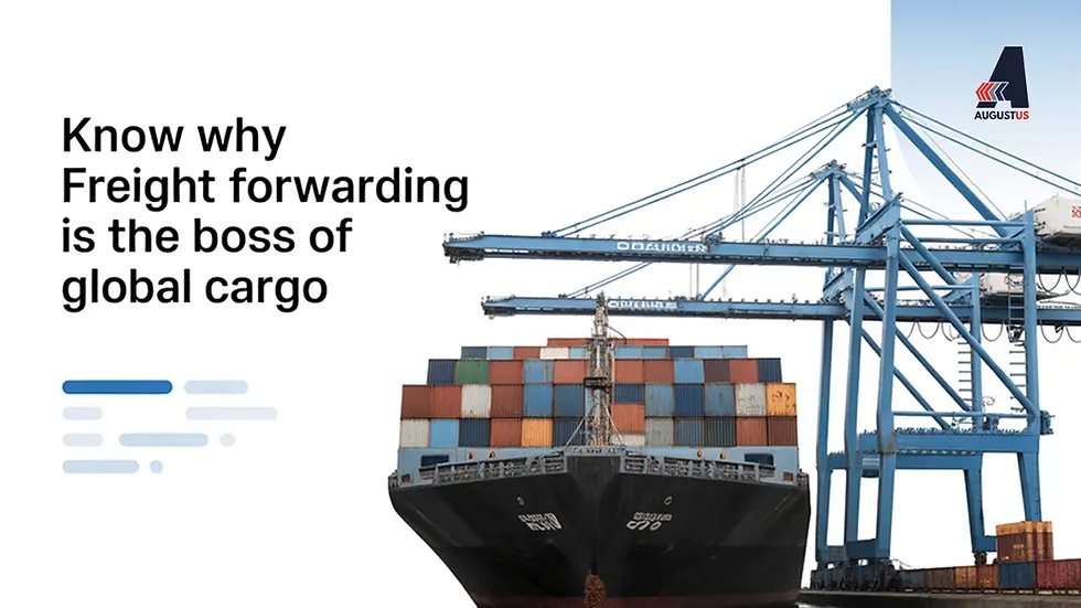 Augustus Transport's blue-gradient graphic with logo, container ship/cranes, and bold text "Know why Freight forwarding is the boss of global cargo