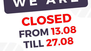 We are closed since tomorrow (13.08.2026) till 27.08.2026!