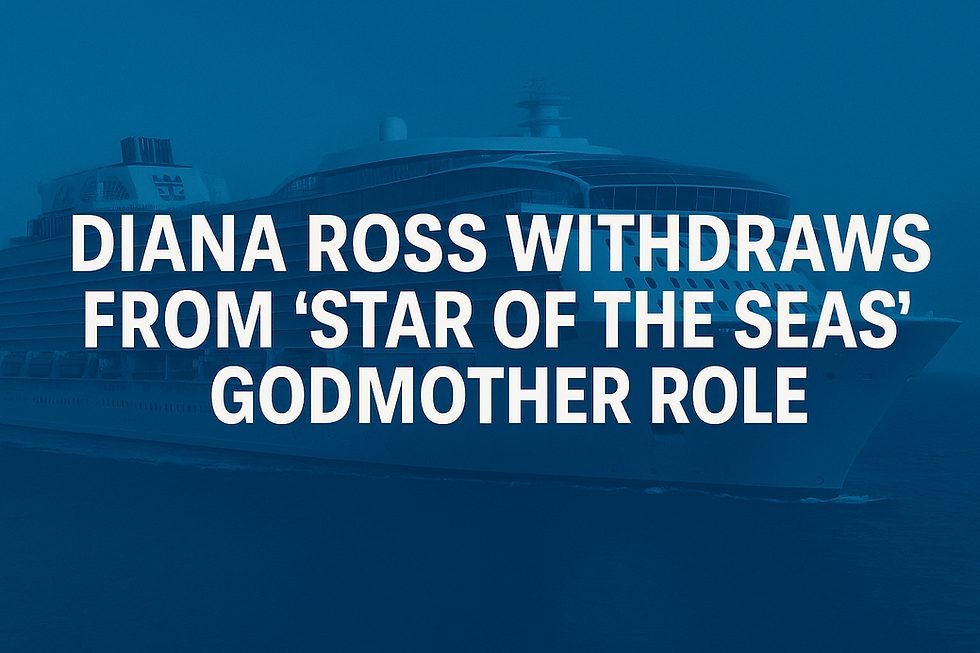 Diana Ross withdraws from Star of the Seas Godmother Role