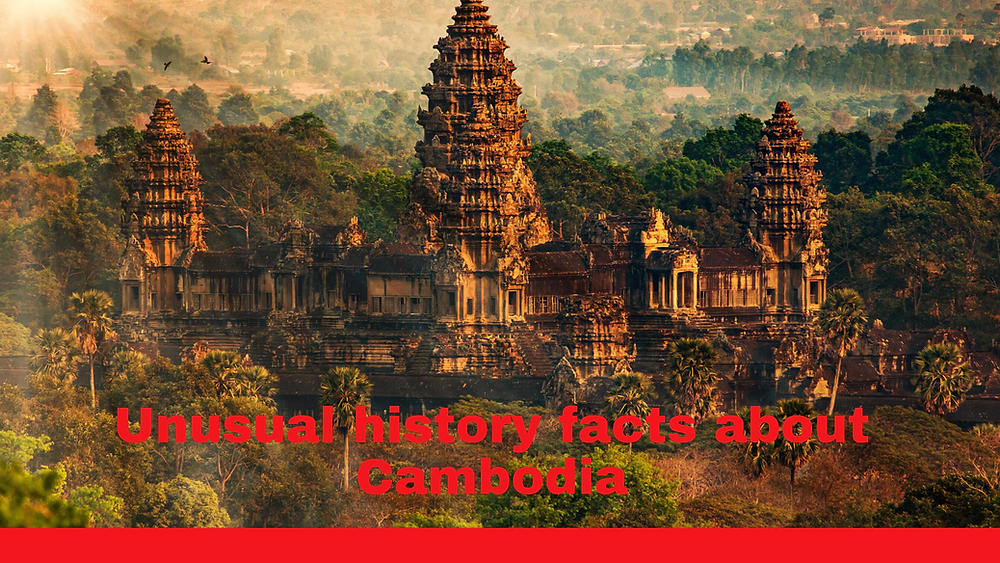 5 Unusual History Facts About Cambodia