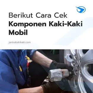 Cara Cek Komponen Kaki-Kaki Mobil