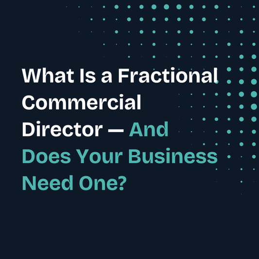 What a Fractional Commercial Director Actually Does