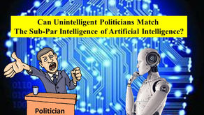 Can Unintelligent Politicians Match The Sub-Par Intelligence of Artificial Intelligence?