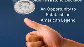 Biden’s Historic Decision: An Opportunity to Establish an American Legend