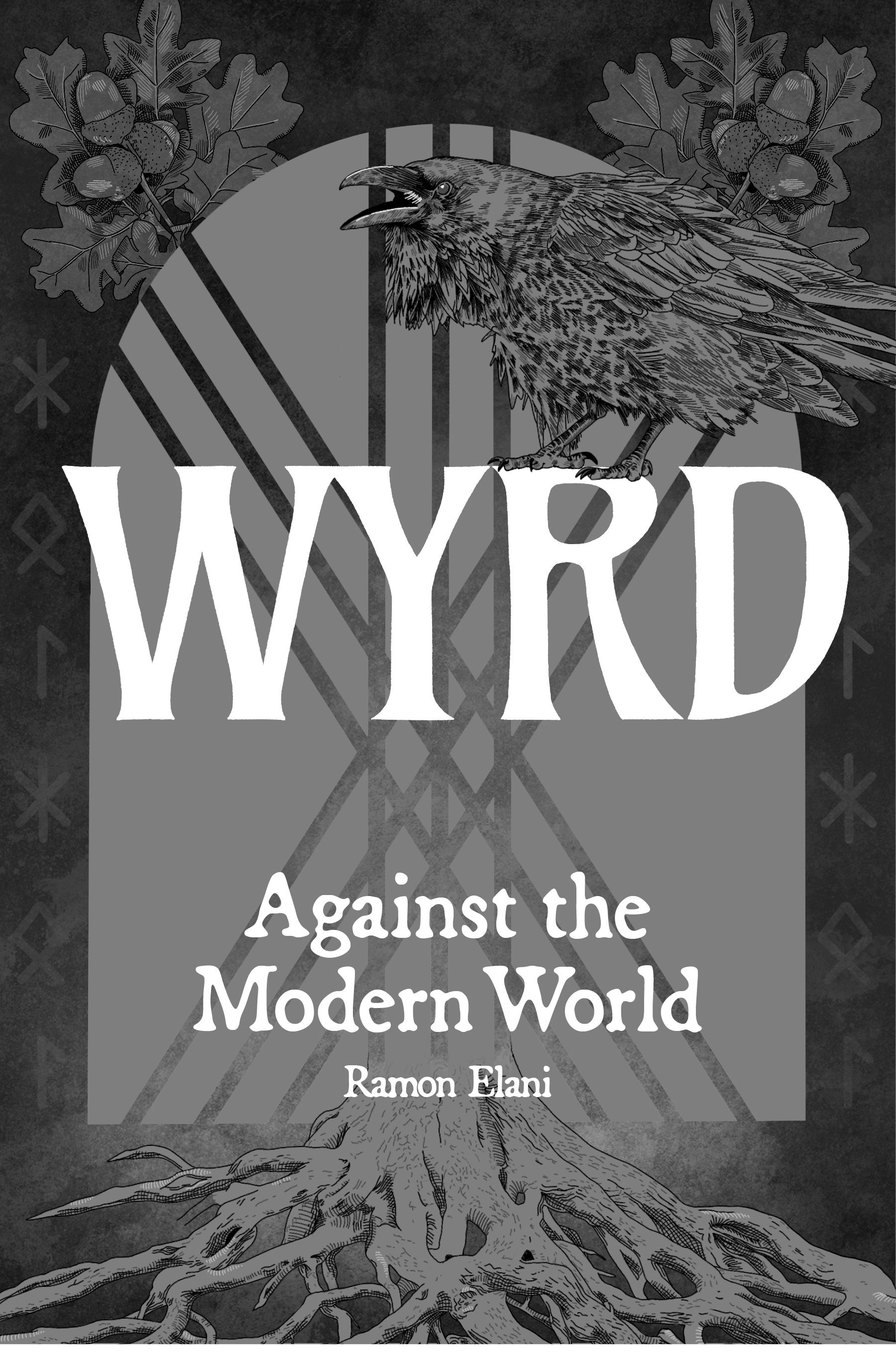 Wyrd ~ Against the Modern World