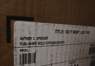 Image of shipping box that reads "Title: SO IT WENT LIKE THIS" 
Author: C. Spencer 
Publisher: Bold Strokes Books