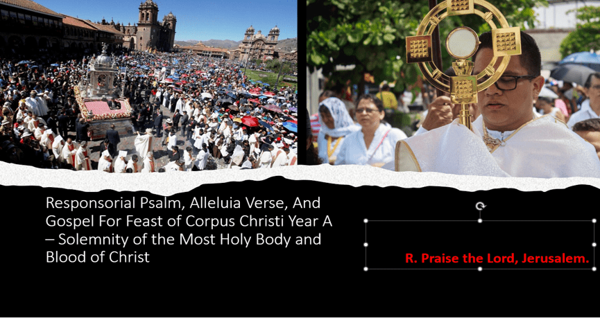 Responsorial Psalm, Alleluia Verse And Gospel For Feast of Corpus Christi Year A – Solemnity of the Most Holy Body and Blood of Christ