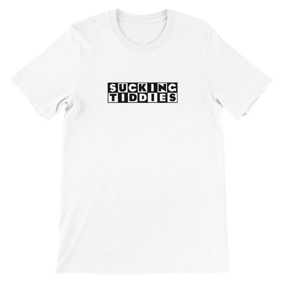 Sucking Tiddies - T Shirt