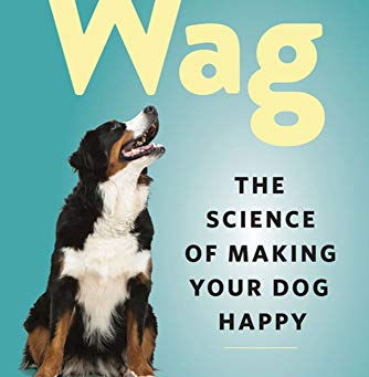 5 Stars! Book Review: Wag! The Science of Making Your Dog Happy by Zazzie Todd