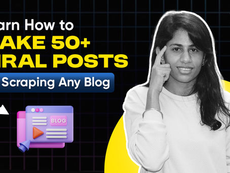 Learn How to Make 50+ Viral Posts by Scraping Any Blog