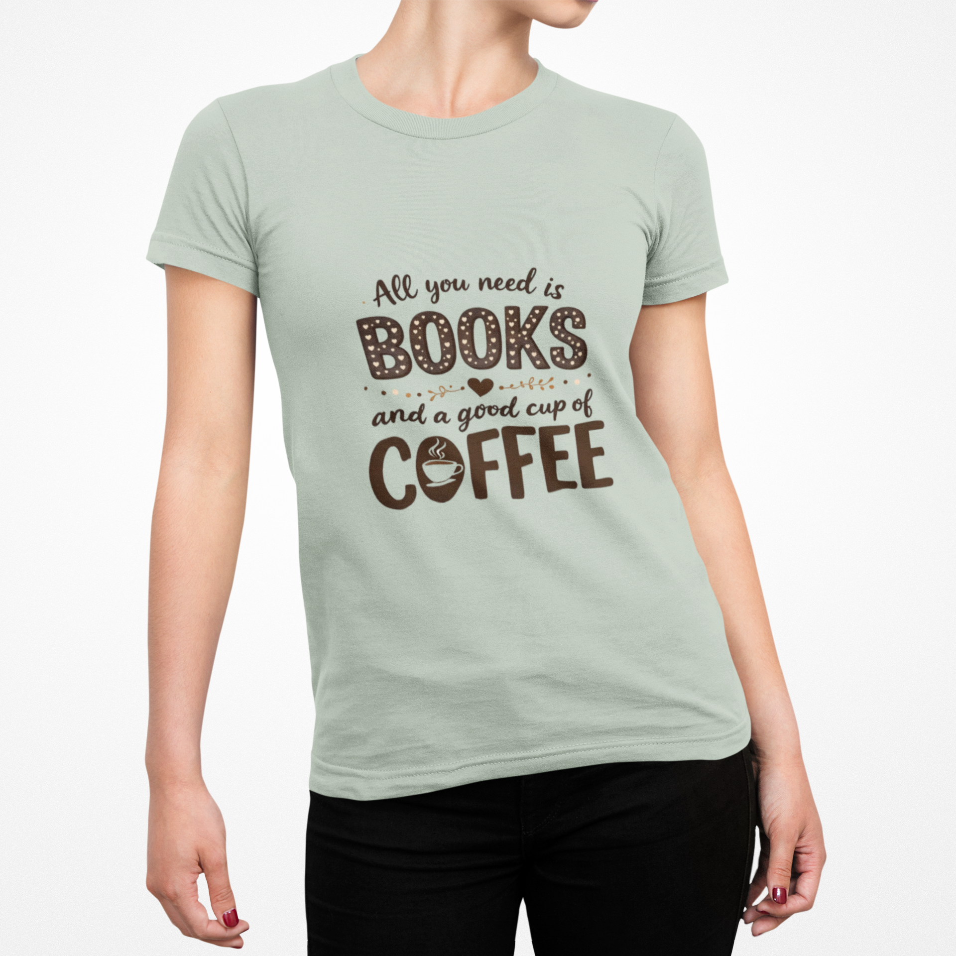 All You Need Is Books and a Good Cup of Coffee Shirt