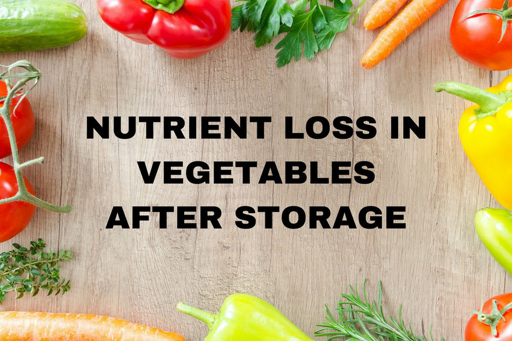 Nutrient Loss in Vegetables After Storage