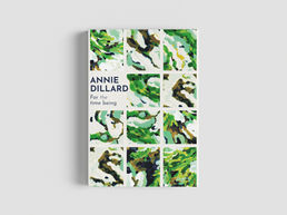 Speculative book cover design for 'For the Time Being' by Annie Dillard. Natural history illustration by Jamie Mills using hand-rendered monoprint textures and digital collage to depict organic, raw landscape elements for a literary fiction layout.