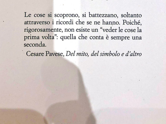 Le cose si scoprono attraverso i ricordi che se ne hanno" di Cesare Pavese - Frasi in esergo
