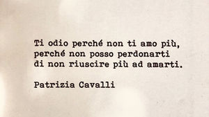 Ti odio perché non ti amo più, perché non posso perdonarti di non riuscire più ad amarti.