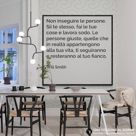 "Non inseguire le persone. Sii te stesso...." di Will Smith