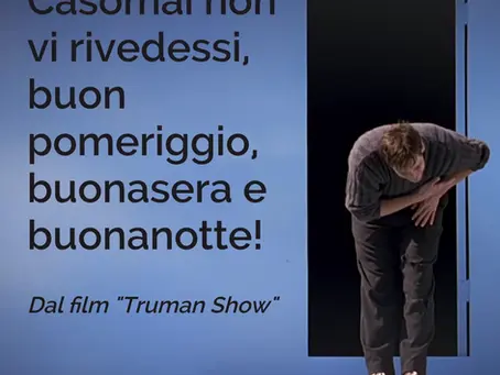 Frase finale Truman Show: "Casomai non vi rivedessi, buon pomeriggio, buonasera e buonanotte!"