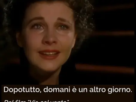 Frase finale di "Via col vento" - Domani è un altro giorno