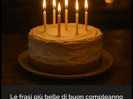 Frasi più belle di buon compleanno