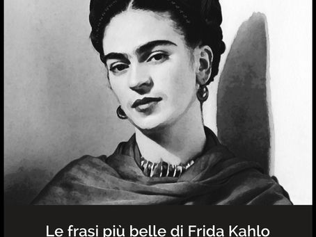 Le frasi più belle di Frida Kahlo