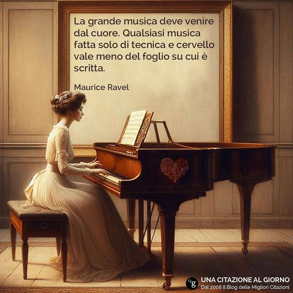 Frase del giorno di Maurice Ravel sulla musica: "La grande musica deve venire dal cuore. Qualsiasi musica fatta solo di tecnica e cervello vale meno del foglio su cui è scritta."