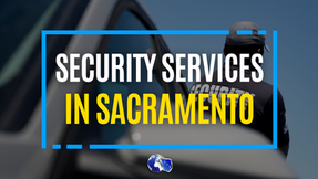 Security for Sacramento Businesses: Triton Global Services' Expert Solutions