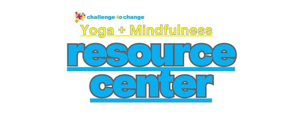 Challenge to Change Yoga + Mindfulness Resource Center