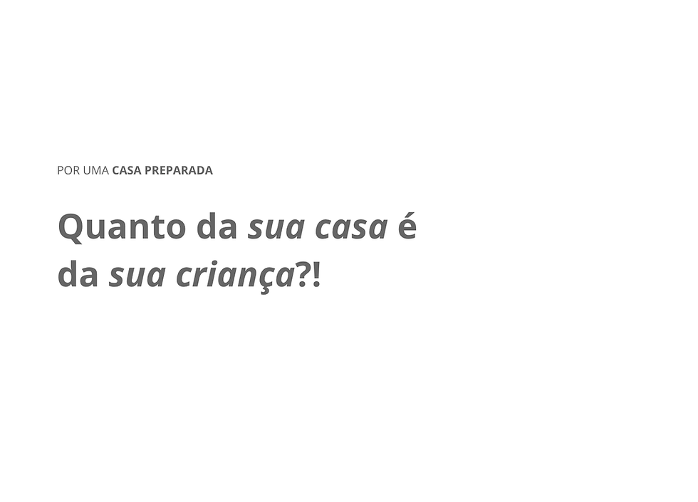Quanto da sua casa é da sua criança?!