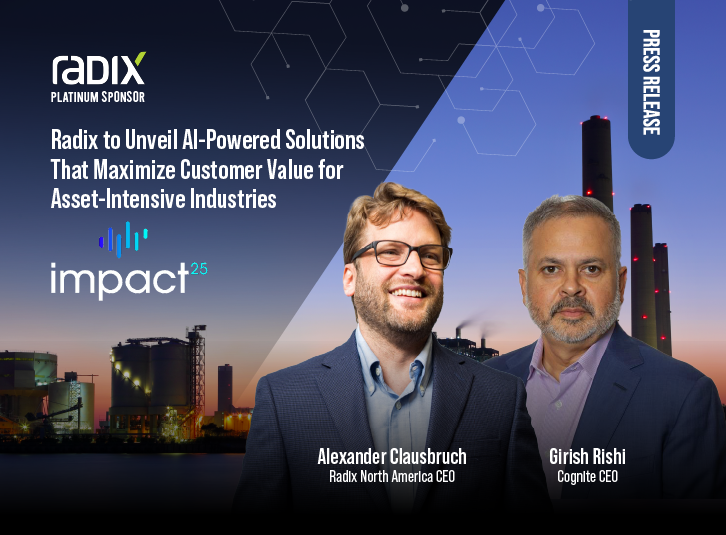 Radix to Unveil AI-Powered Solutions That Maximize Customer Value for Asset-Intensive Industries at Cognite’s Impact 2025