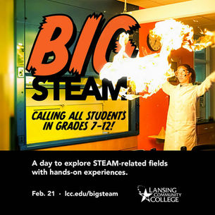Middle and High School Students Invited to Explore Future Majors Through Hands-On Activities During the Free Big STEAM Event at Lansing Community College