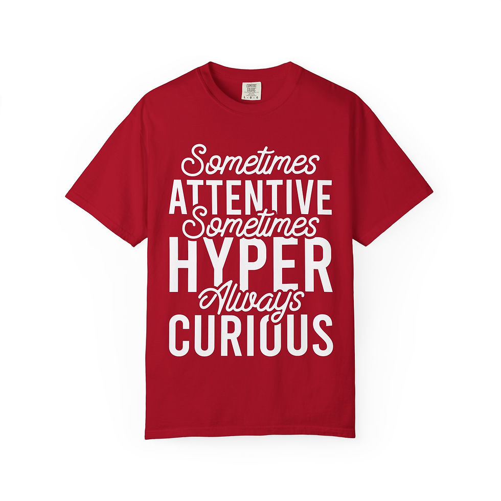 Thumbnail: Sometimes Attentive Sometimes Hyper Always Curious T-Shirt