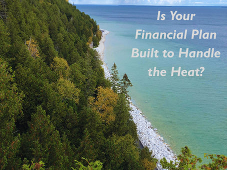 Is Your Financial Plan Built to Handle the Heat?