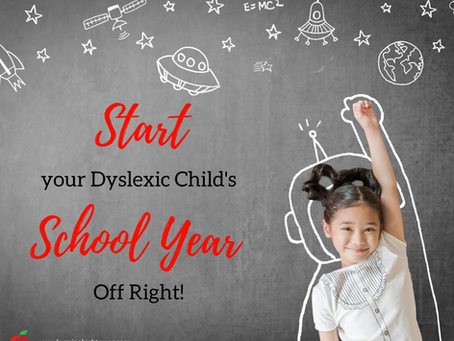 Starting Your Dyslexic Child’s School Year Off Right!