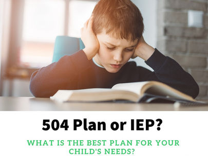504 Plan or IEP: What Is The Best Plan For Your Child's Needs?