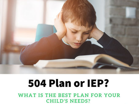 504 Plan or IEP: What Is The Best Plan For Your Child's Needs?