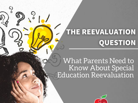 The Re-evaluation Question: What Parents Need to Know About Special Education Re-evaluation