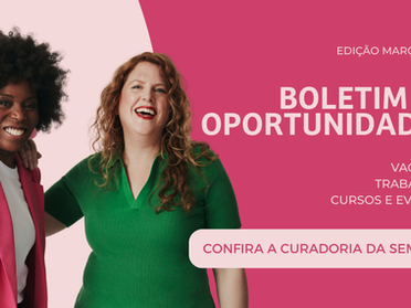 Boletim CH | Mês das Mulheres: 3ª Edição