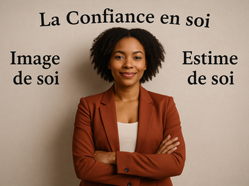 🌿 La Confiance en soi, l’Image de soi et l’Estime de soi