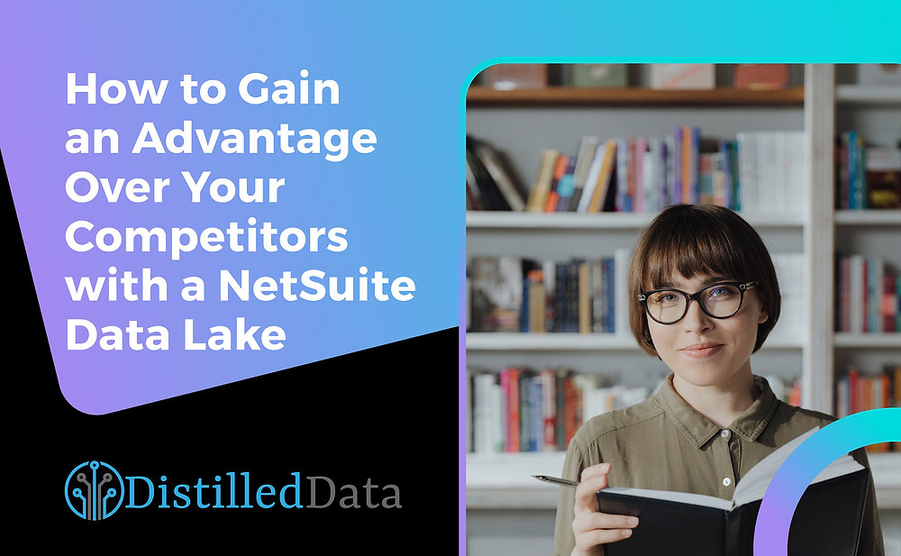 How to Gain an Advantage Over Your Competitors with a NetSuite Data Lake