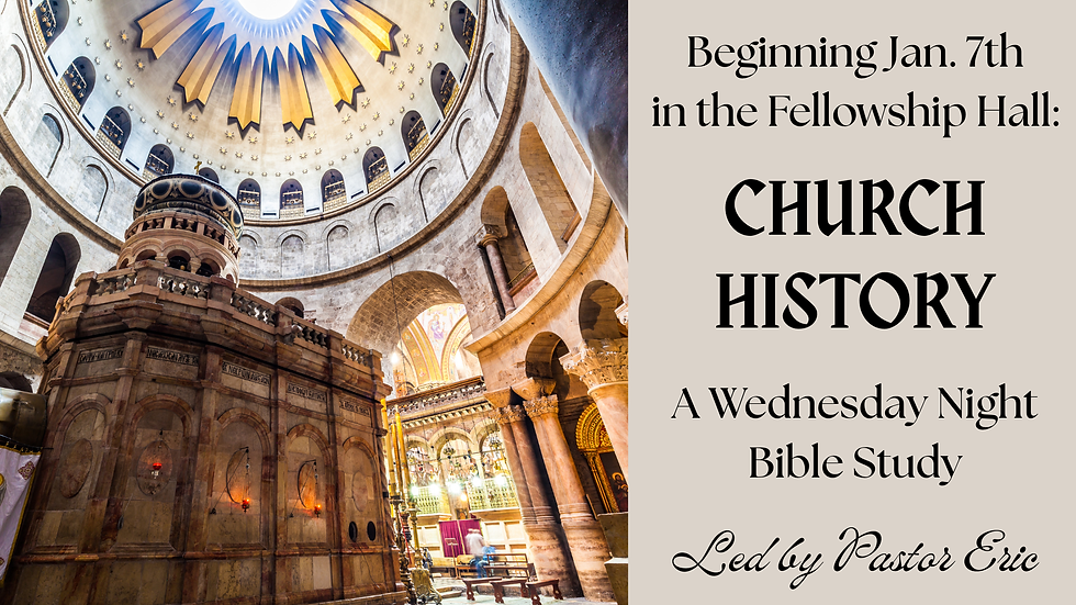 Church History - Wednesday Night Bible Study